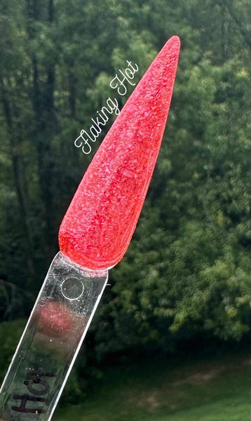 Flaking Hot